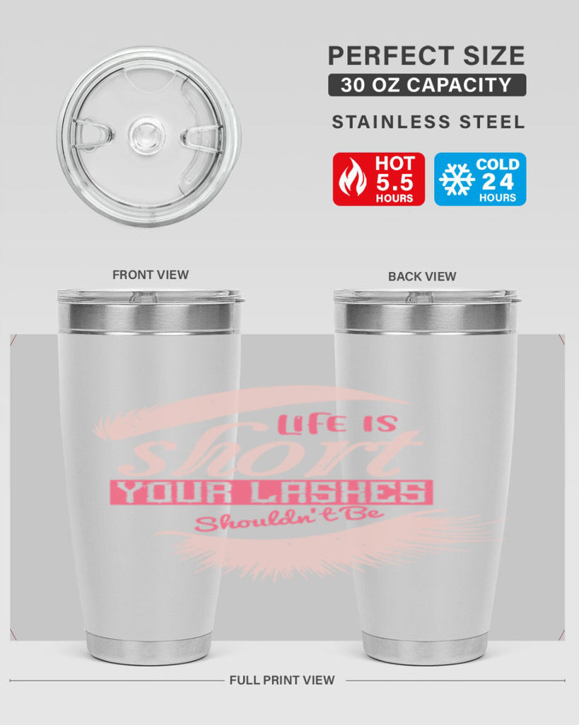 Life is short Your lashes shouldnt be Style 198#- make up- Tumbler