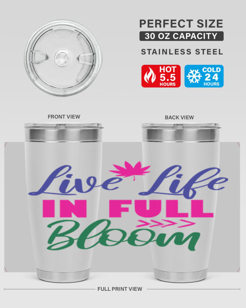 Live Life In Full Bloom 302#- spring- Tumbler