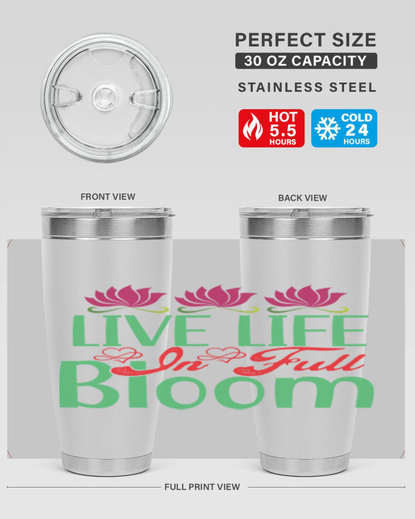 Live Life In Full Bloom 303#- spring- Tumbler