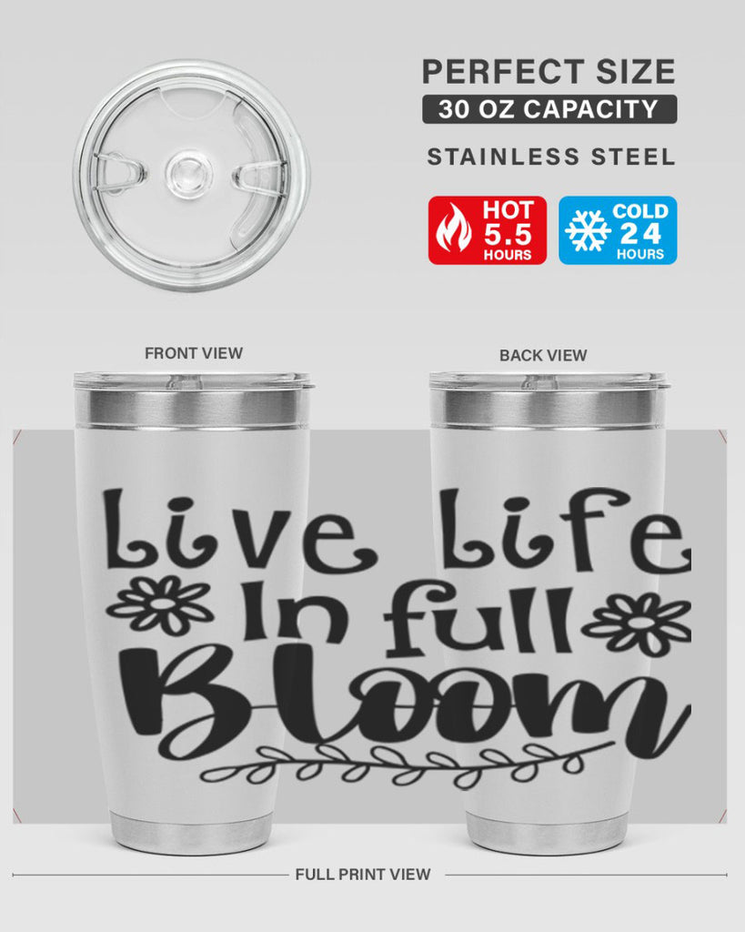 Live life in full bloom 306#- spring- Tumbler