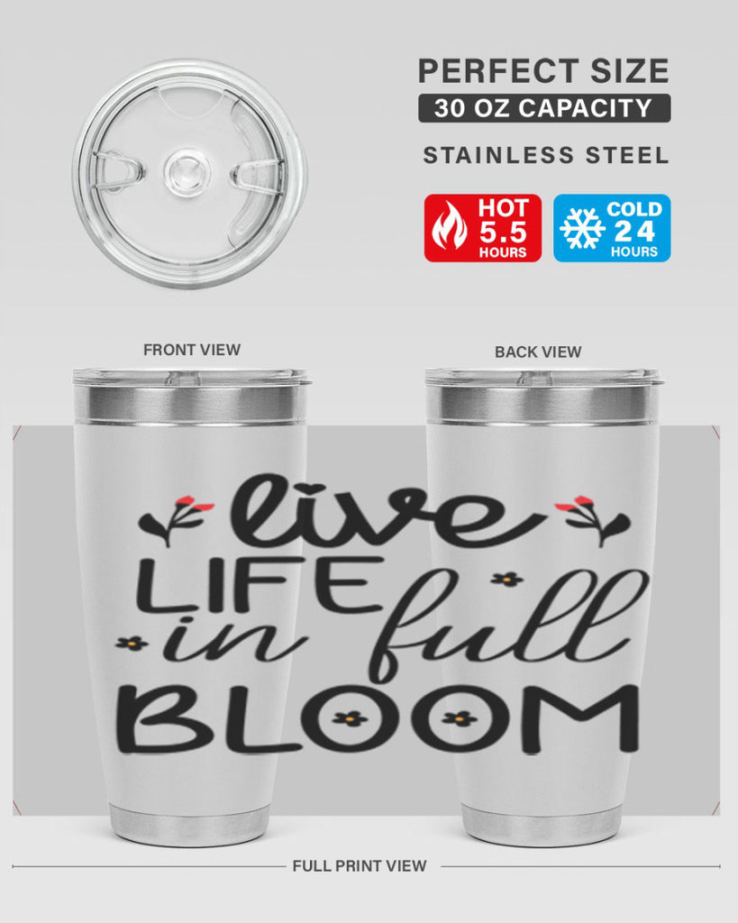 Live life in full bloom 307#- spring- Tumbler
