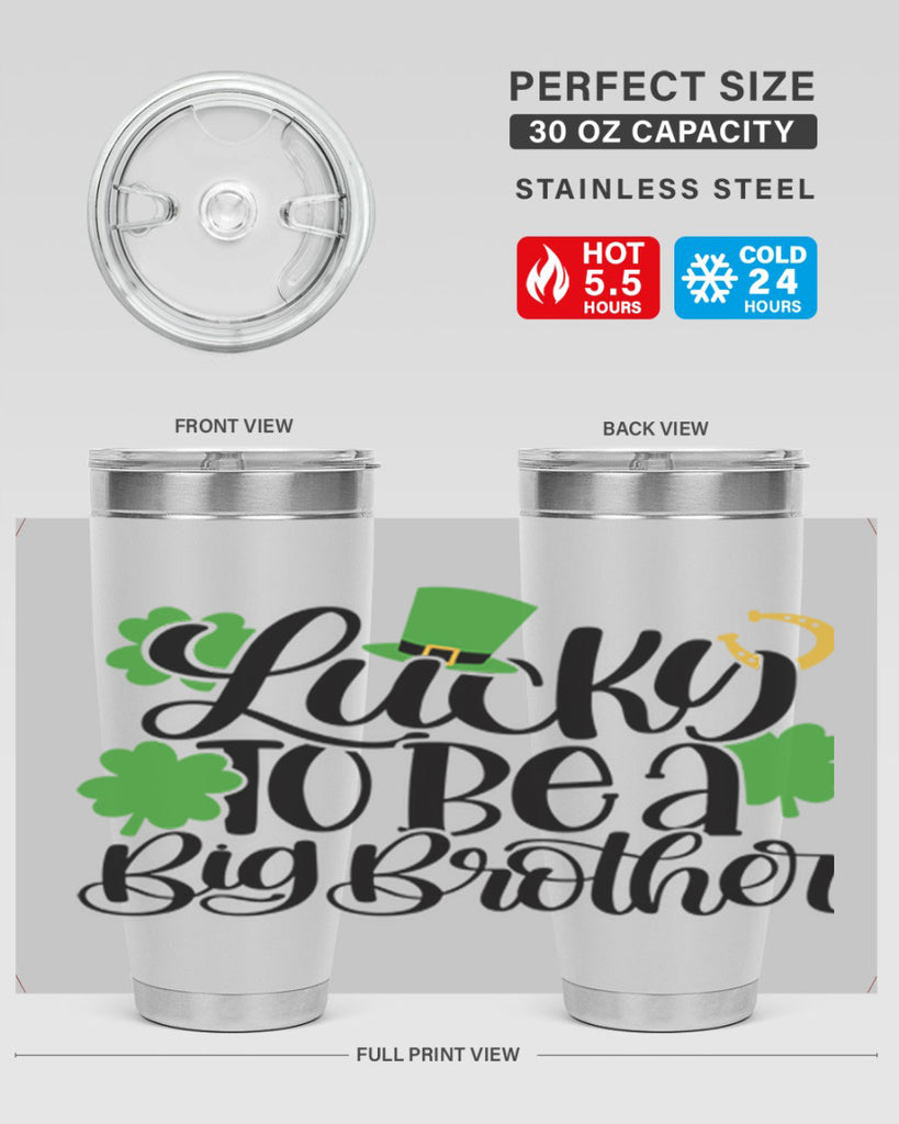 Lucky To Be A Big Brother Style 52#- St Patricks Day- Tumbler