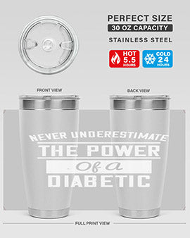 Never Underestimate The Power Of A Diabetic Style 18#- diabetes- Tumbler