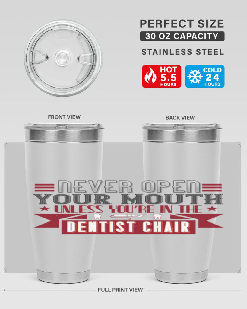 Never open your mouthunless Style 23#- dentist- tumbler