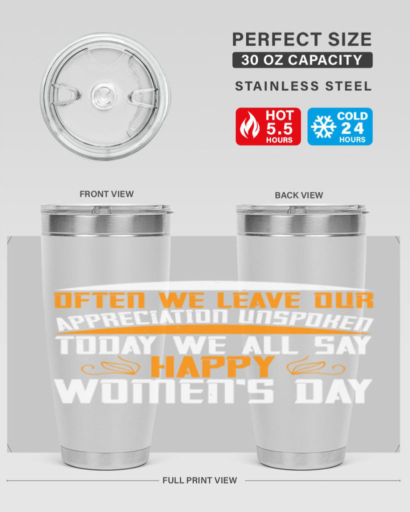 Often we leave our appreciation unspoken Today we all say Happy Womens Day Style 39#- womens day- Tumbler