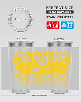 Only by giving are you able to receive more than you already have Style 38#- volunteer- Tumbler