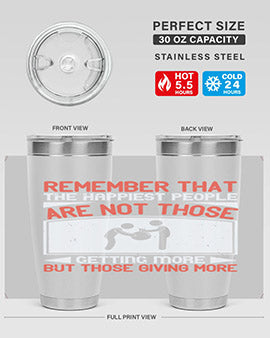 Remember that the happiest people are not those getting more but those giving more Style 34#- volunteer- Tumbler
