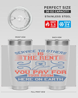 Service to others is the rent you pay for your room here on earth Style 29#- volunteer- Tumbler