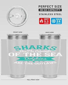 Sharks are the criminals of the sea Dolphins are the outlaws Style 34#- shark  fish- Tumbler