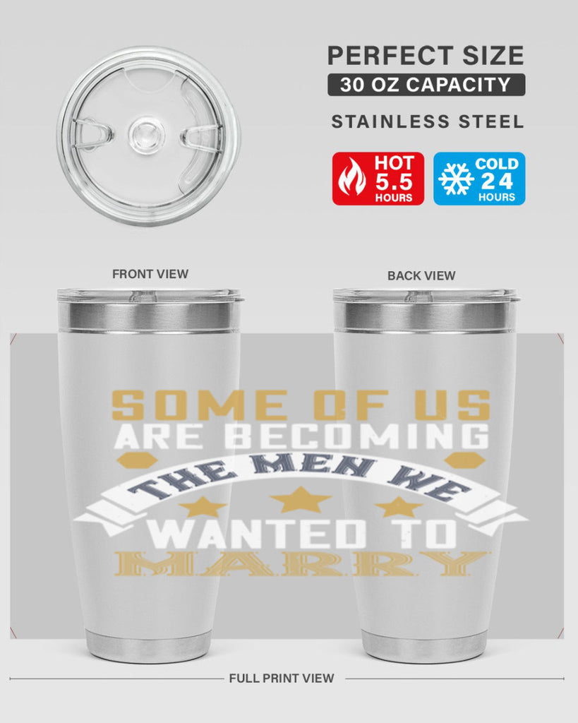 Some of us are becoming the men we Style 35#- womens day- Tumbler