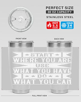 Start where you are Use what you have Do what you can Style 28#- volunteer- Tumbler