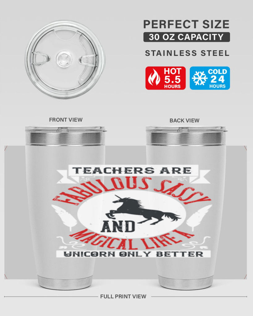 Teachers Are Fabulous Sassy And Magical Like A Unicorn Only Better Style 12#- teacher- tumbler