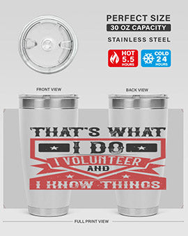 Thats What I Do I Volunteer And I know Things Style 27#- volunteer- Tumbler