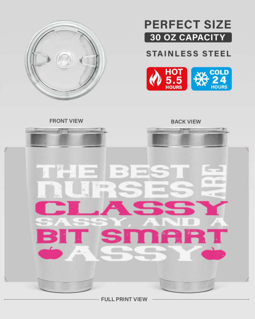 The best nurses are classysassy and a bit smart assy Style 238#- nurse- tumbler