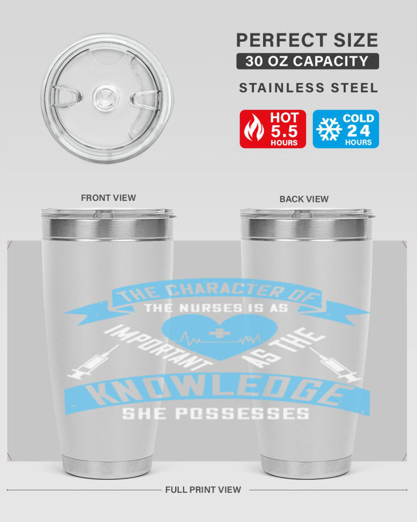 The character of the Nurses is as important as the knowledge she possesses Style 260#- nurse- tumbler