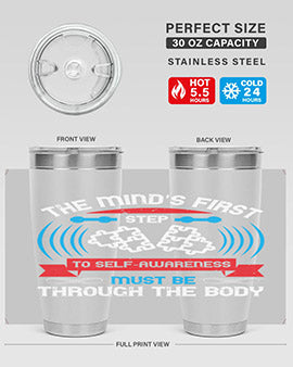 The minds first step to selfawareness must be through the body Style 19#- self awareness- Tumbler
