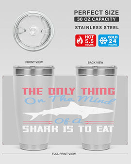 The only thing on the mind of a shark is to eat Style 18#- shark  fish- Tumbler