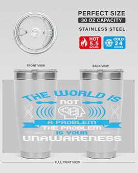 The world is not a problem the problem is your unawareness Style 14#- self awareness- Tumbler