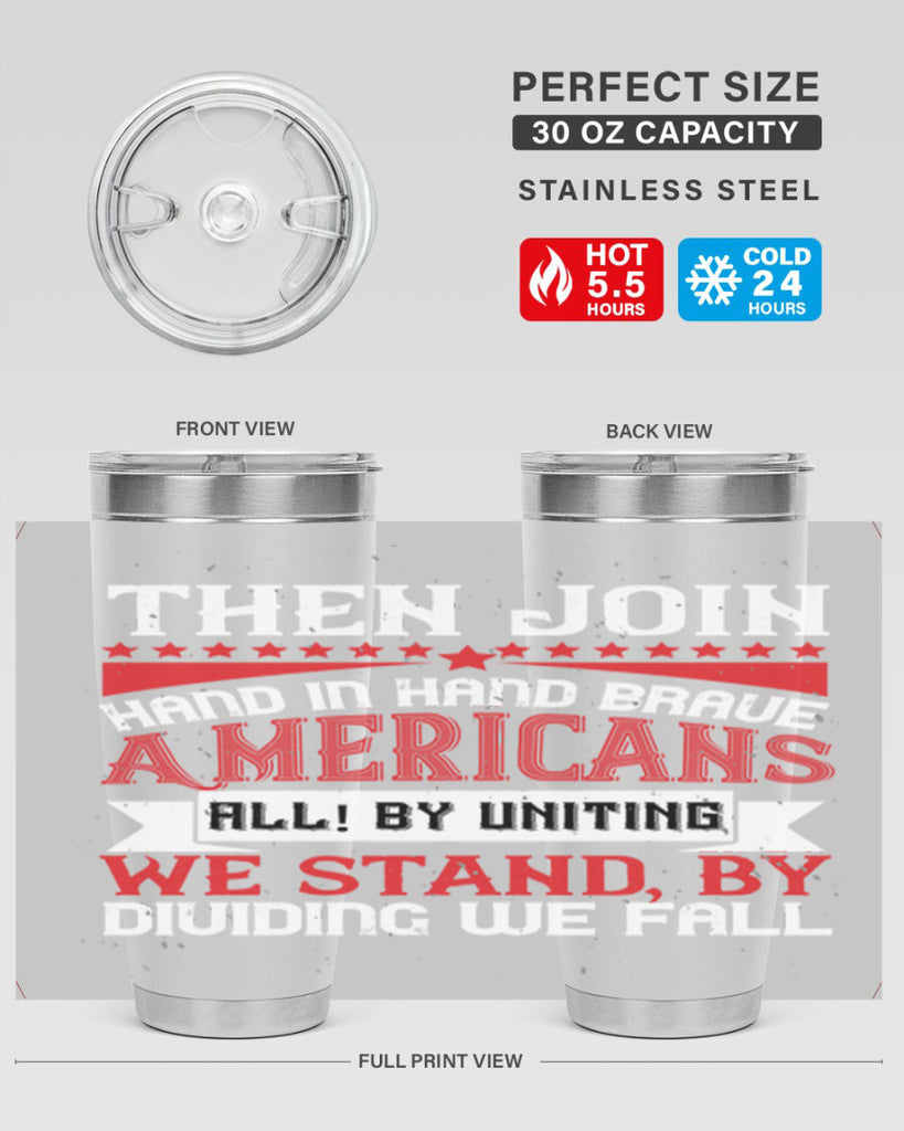 Then join hand in hand brave Americans all By uniting we stand by dividing we fall Style 193#- Fourt Of July- Tumbler