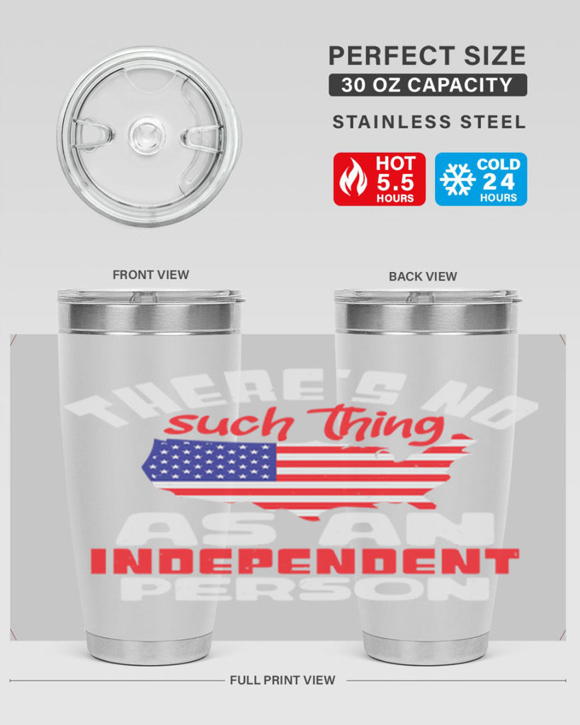 Theres no such thing as an independent person Style 44#- Fourt Of July- Tumbler