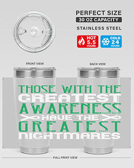 Those with the greatest awareness have the greatest nightmares Style 12#- self awareness- Tumbler