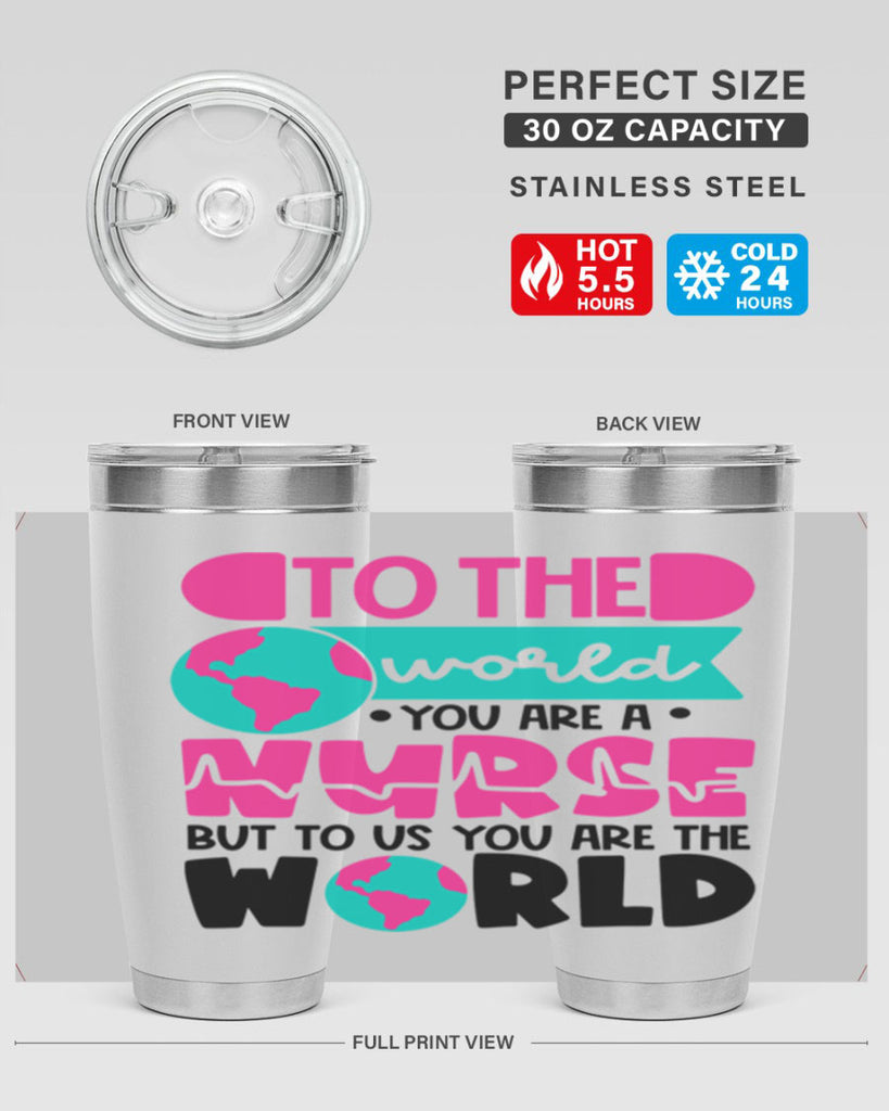 To The World You Are A Nurse But To Us You Are The World Style Style 17#- nurse- tumbler