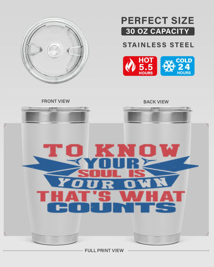 To know your soul is your own Style 49#- Fourt Of July- Tumbler
