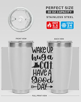 Wake Up Hug A Cat Style 108#- cat- Tumbler