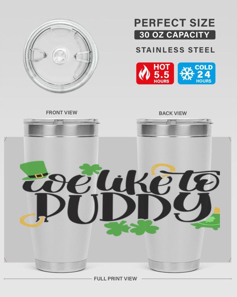 We Like To Puddy Style 17#- St Patricks Day- Tumbler