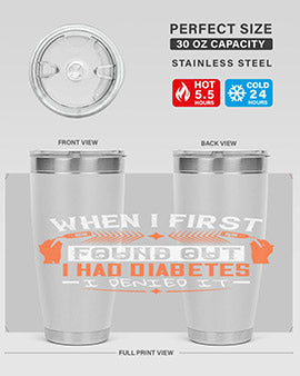 When I first found out I had diabetes I denied it Style 7#- diabetes- Tumbler
