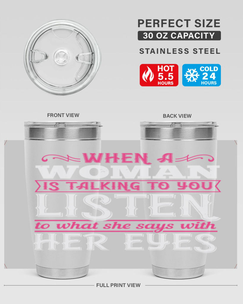 When a woman is talking to you listen to what she says with her eyes Style 18#- aunt- Tumbler