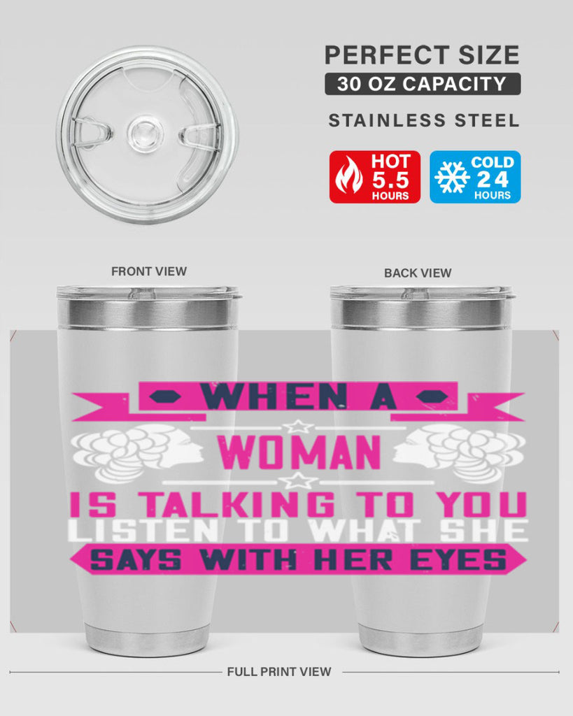 When a woman is talking to you listen to what she says with her eyes Style 21#- womens day- Tumbler
