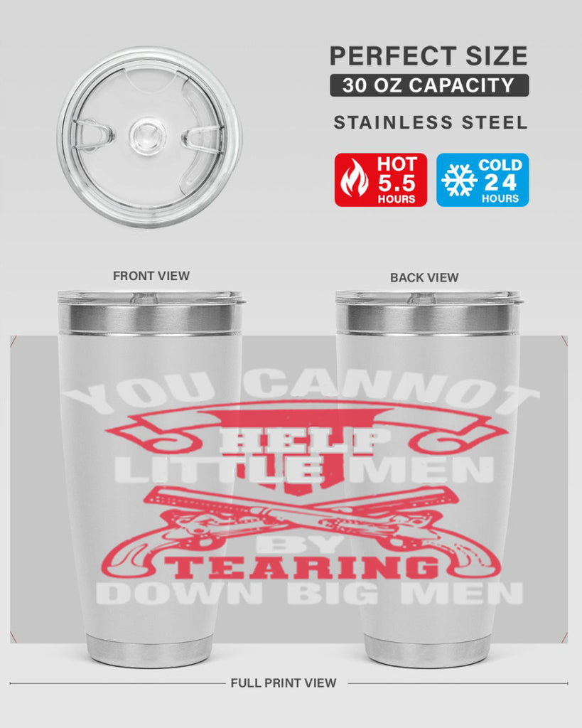 You cannot help little men by tearing down big men Style 59#- Fourt Of July- Tumbler