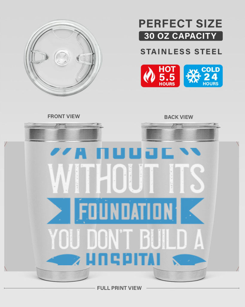 You don’t build a house without its foundation Style 248#- nurse- tumbler
