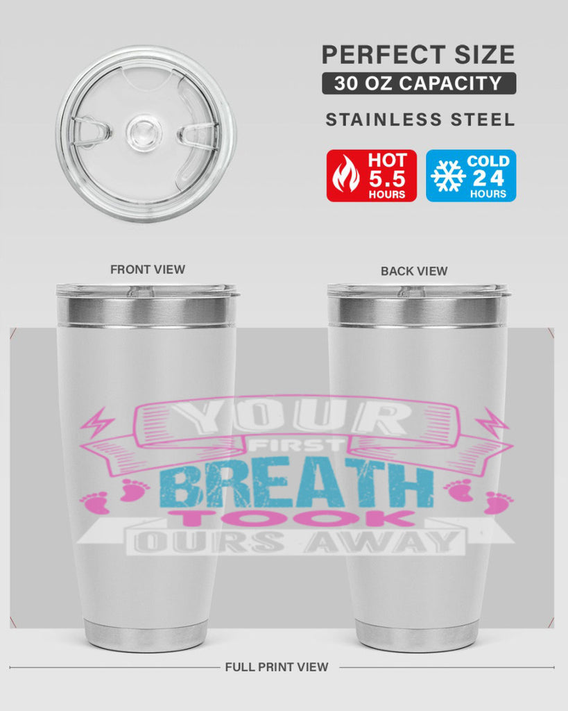 Your first breath took ours away Style 159#- baby- tumbler