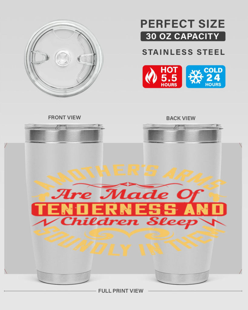 a mother’s arms are made of tenderness and children sleep soundly in them 28#- Parents Day- Tumbler