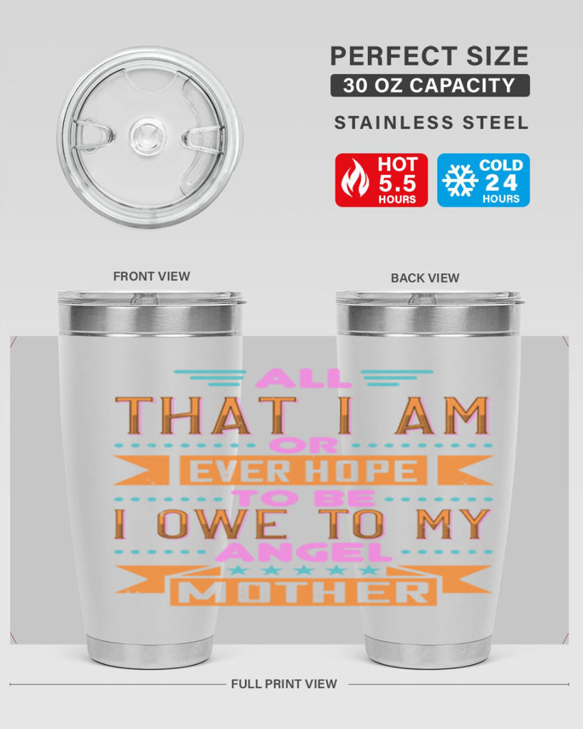 all that i am or ever hope to be i owe to my angel mother 222#- mom- Tumbler