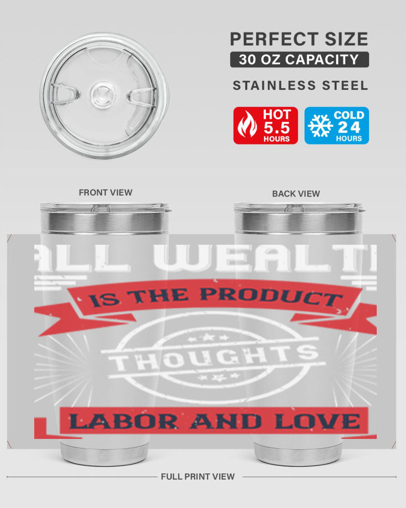 all wealth is the product of thoughts labor and love 45#- labor day- Tumbler