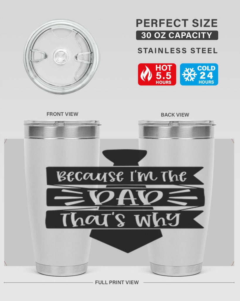 because im the dad thats why 74#- fathers day- Tumbler