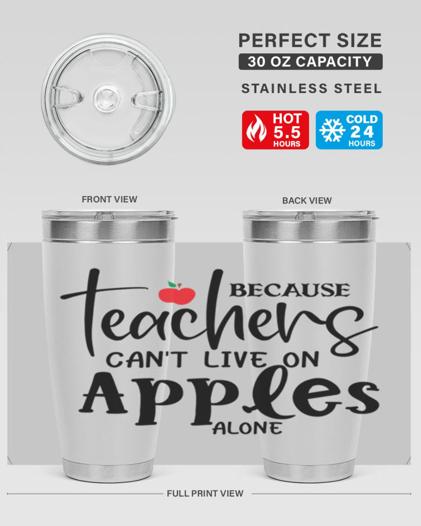 because teachers cant live on apples alone Style 190#- teacher- tumbler