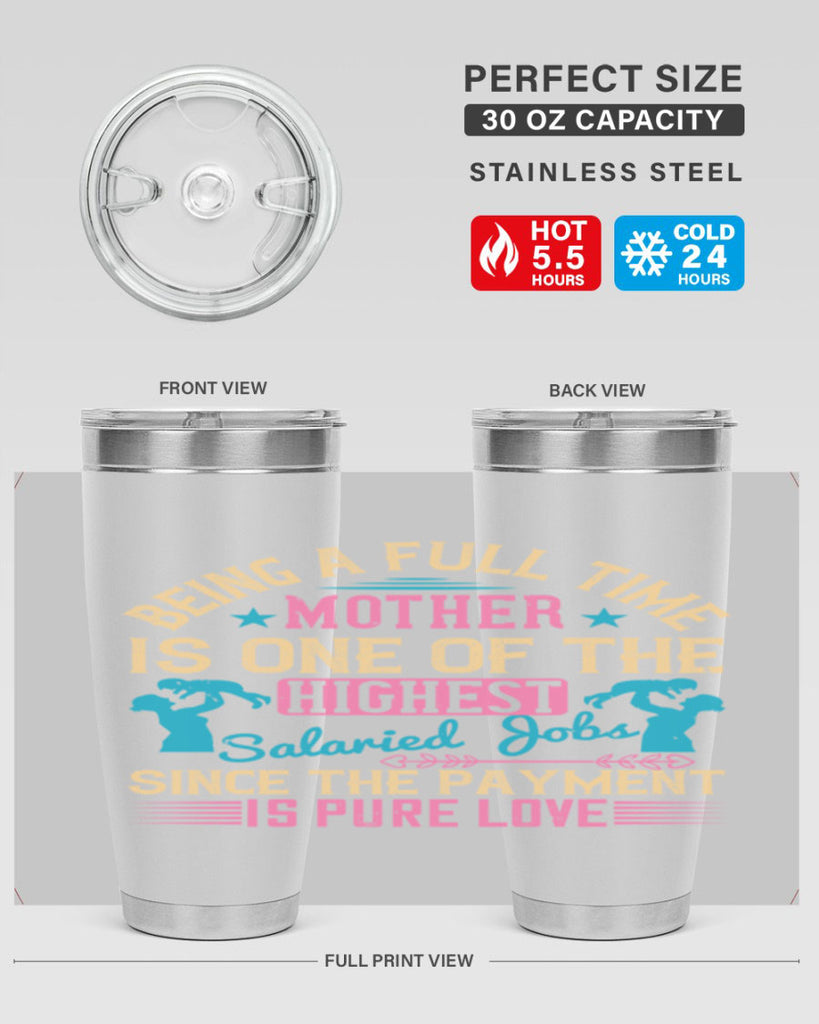 being a fulltime mother is one of the highest salaried jobs since the payment is pure love 212#- mom- Tumbler
