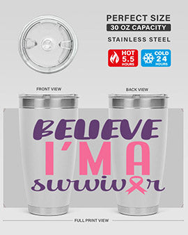 believe im a survivor Style 16#- breast cancer- Tumbler