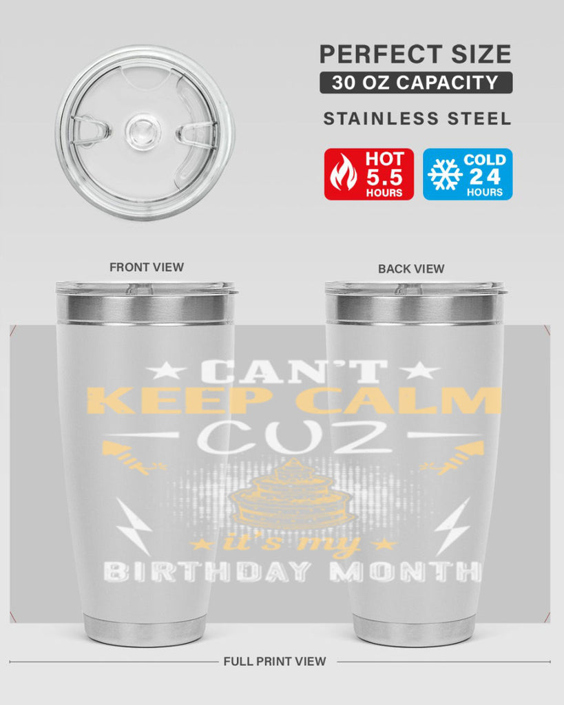 can’t keep calm cuz it’s my birthday month Style 7#- birthday- tumbler