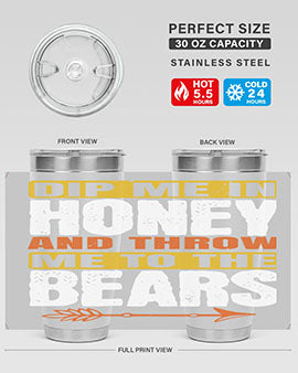 dip me in honey and throw me to the bears 7#- Bears- Tumbler