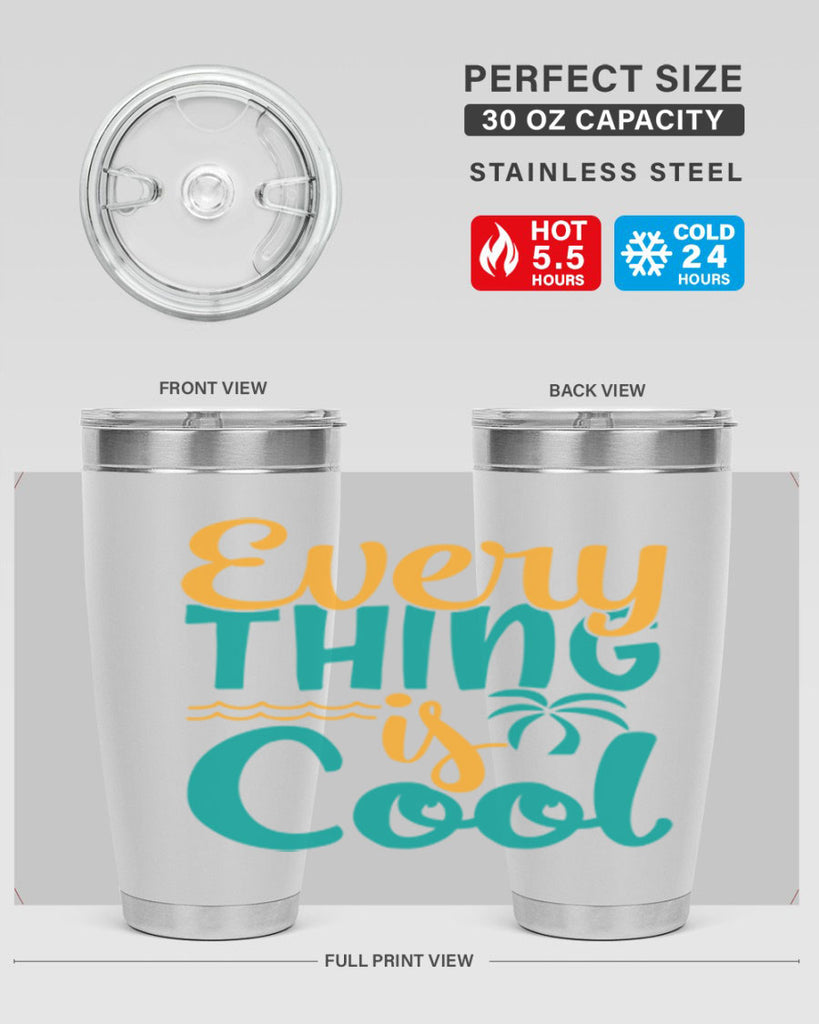 every thing is cool Style 106#- summer- Tumbler