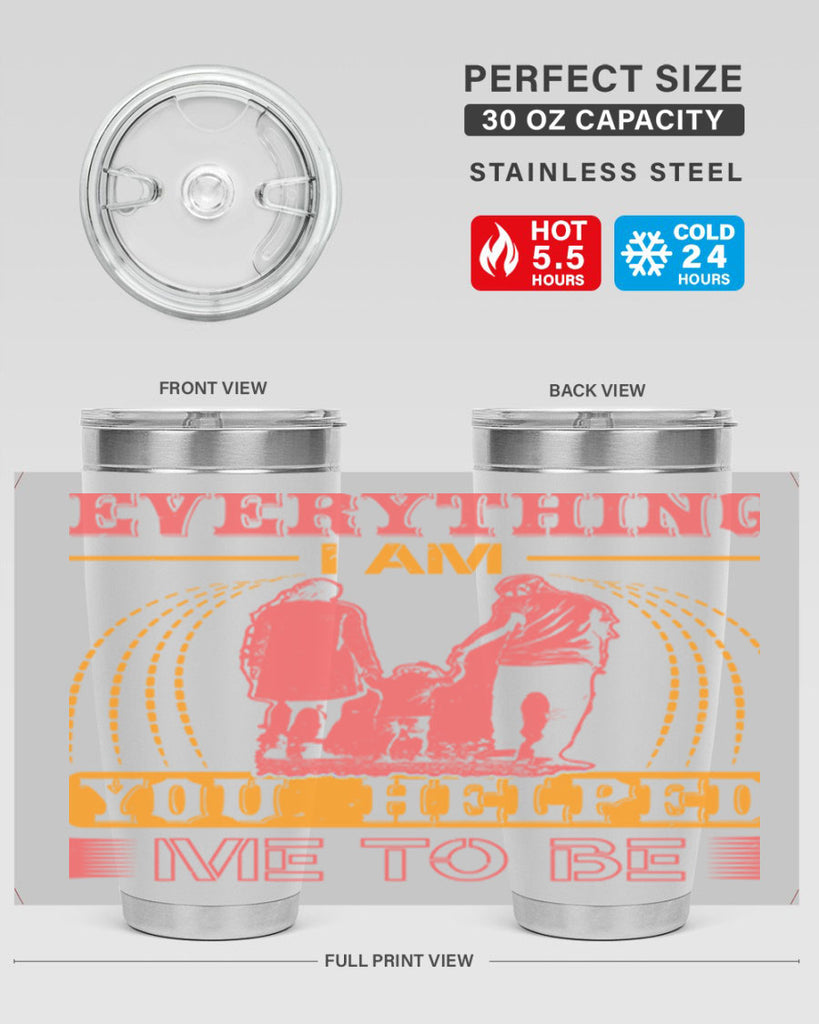 everything i am you helped me to be 87#- mothers day- Tumbler