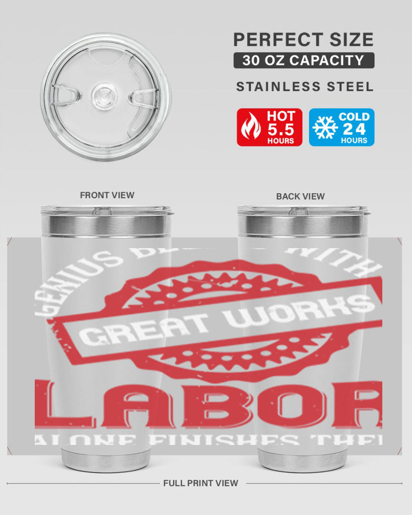 genius begins with great works labor alone finishes them 42#- labor day- Tumbler