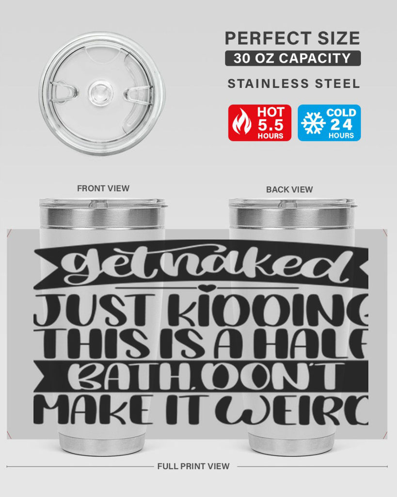 get naked just kidding this is a half bath dont 38#- bathroom- Tumbler