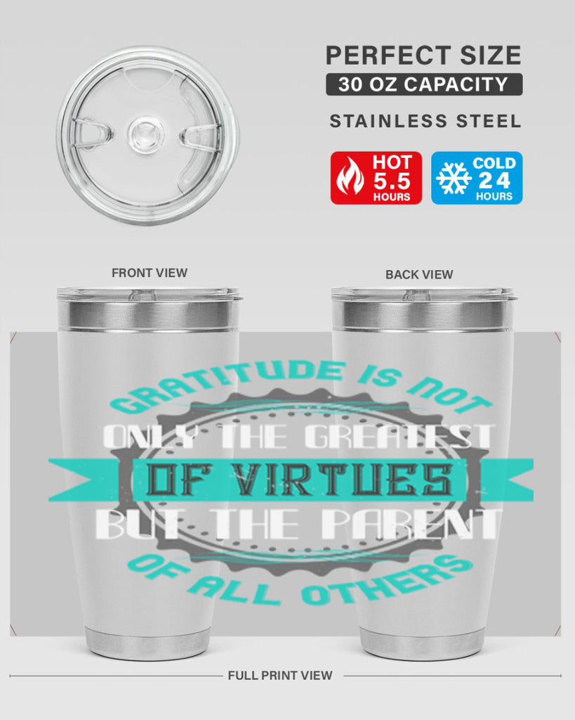 gratitude is not only the greatest of virtues but the parent of all others 39#- thanksgiving- Tumbler