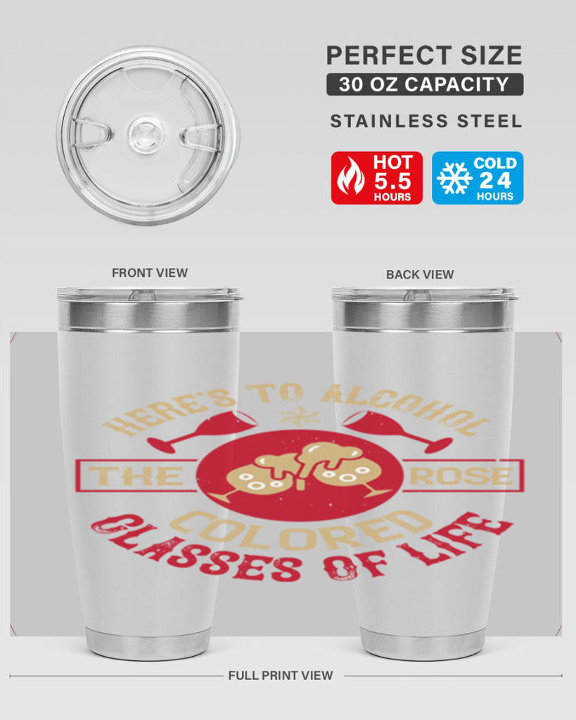 heres to alcohol the rose colored glasses of life 53#- drinking- Tumbler